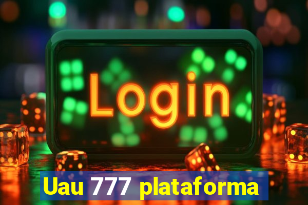 Uau 777 plataforma